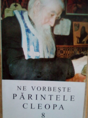 Arhimandrit Ioanichie Balan - Ne vorbeste parintele Cleopa, vol. 8 (editia 2001) foto