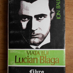 Ion Balu - Viata lui Lucian Blaga volumul 1