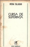 Cursa de suferinta Irena Talaban editura Cartea Romaneasca 1983, 199 pagini, literatura romana, proza, editie veche