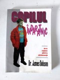 Copilul indaratnic - de la nastere pana la adolescenta - Dr. James Dobson