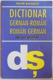 DICTIONAR GERMAN - ROMAN , ROMAN - GERMAN DE UZ SCOLAR de HELEN KUCKUCK