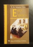 Etica și Estetica - PR. Dr. Sebastian Chilea