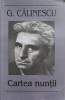 Cartea Nuntii - George Calinescu, Editura Cartex 2000, 2009, Romana, 206 pagini, Roman
