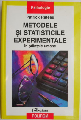 Metodele si statisticile experimentale in stiintele umane &amp;ndash; Patrick Rateau foto