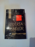 UCIDEREA PRUNCILOR ( roman ) ~ ALEXANDRU SEVER