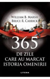 365 de zile care au marcat istoria omenirii - William B. Marsh, Bruce R. Carrick