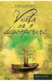 Viata ca o descoperire - Ioan Santea