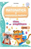 Matematica si explorarea mediului - Clasa pregatitoare Partea 1 - Caiet de lucru - Arina Damian