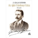 Az &uacute;j&iacute;t&oacute; G&aacute;rdonyi G&eacute;za - Monogr&aacute;fia - Z.Szalai S&aacute;ndor