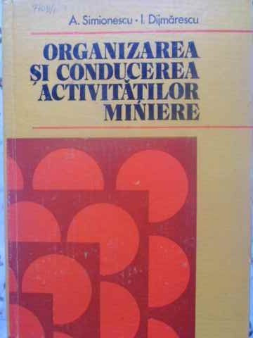 ORGANIZAREA SI CONDUCEREA ACTIVITATILOR MINIERE-A. SIMIONESCU, I. DIJMARESCU