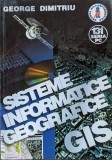 Cumpara ieftin Sisteme Informatice Geografice, George Dimitriu, Editura Albastra, Romana, Geografie