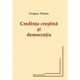 Credința creștină și democrația - Paperback brosat - Gregory Vlastos - Ratio et Revelatio