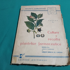 CULTURA ȘI RECOLTA PLANTELOR FARMACEUTICE / FARMACIST GH. P. GRINȚESCU / 1945