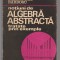 C8320 NOTIUNI DE ALGEBRA ABSTRACTA TRATATE PRIN EXEMPLE DE ALEXANDRU BARBOSU