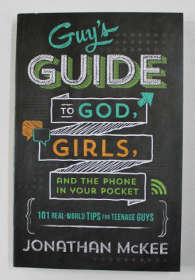 GUY &amp;#039;S GUIDE TO GOD , GIRLS , AND THE PHONE IN YOUR POCKET - 101 REAL - WORLD TIPS FOR TEENAGE GUYS by JONATHAN McKEE , 2014 foto
