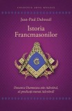 Istoria Francmasonilor - Jean-Paul Dubreuil - Ezoterism, Spiritualitate, Sociologie - Carte brosata/cartonata