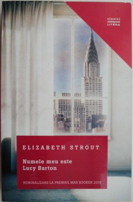 Numele meu este Lucy Barton &amp;ndash; Elizabeth Strout foto