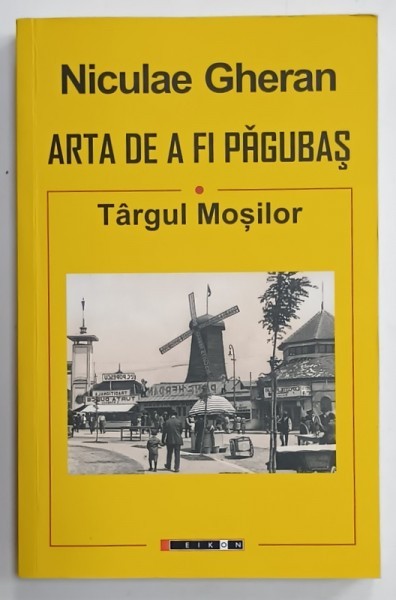 ARTA DE A FI PAGUBAS - TARGUL MOSILOR de NICULAE GHERAN , 2020
