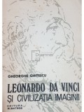 Gheorghe Ghitescu - Leonardo da Vinci si civilizatia imaginii (Editia: 1986)