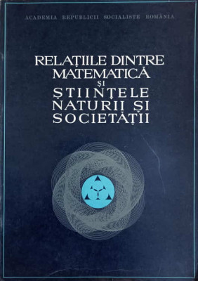 RELATIILE DINTRE MATEMATICA SI STIINTELE NATURII SI SOCIETATII-COLECTIV foto