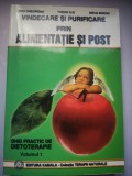 Vindecare si purificare prin alimentatie si post - Ghid practic de dietoterapie - Volumele 1 si 2 - Liviu Gheorghe, Mihai Minoiu, Tudor Ilie, 2001