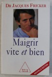 MAIGRIR VITE ET BIEN par DR. JACQUES FRICKER , 2002