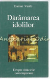 Daramarea Idolilor - Vasile Danion - Despre Ratacirile Contemporane