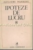 Ipoteze de Lucru - Alexandru Paleologu, Cartea Romaneasca, 1980, Studii Literare, 354 pagini