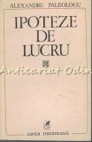 Cumpara ieftin Ipoteze De Lucru - Alexandru Paleologu