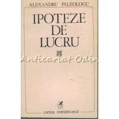 Ipoteze De Lucru - Alexandru Paleologu
