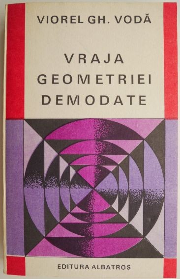 Vraja geometriei demodate &ndash; Viorel Gh. Voda