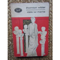 Thornton Wilder - Idele Lui Martie