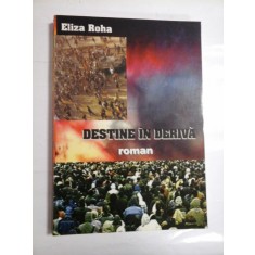 DESTINE IN DERIVA - ELIZA ROHA - DEDICATIE SI AUTOGRAF PT Gen.Iulian Vlad