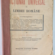 DICTIONAR UNIVERSAL AL LIMBEI ROMANE de LAZAR SAINEANU, EDITIA 1 , LIPSA COPERTA FATA , COTORUL ESTE LIPIT CU SCOCI