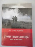 Istoria tinutului Herta Pana in anul 1940 - Ioan Murariu, ilustratii + 2 harti