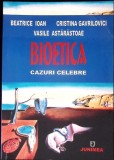 BIOETICA. CAZURI CELEBRE-BEATRICE IOAN, CRISTINA GAVRILOVICI, VASILE ASTARASTOAE-345774