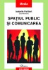 Spațiul public și comunicarea - Isabelle Pailliart, Polirom, Sociologie