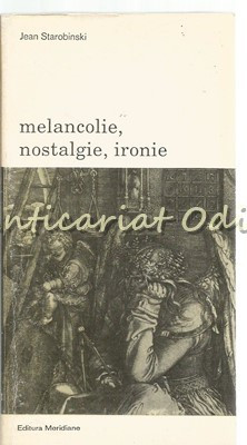 Melancolie, Nostalgie, Ironie - Jean Starobinski foto