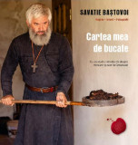 Cartea Mea De Bucate, Savatie Bastovoi - Editura Cathisma