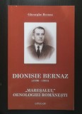 Gheorghe Bernaz - Dionisie Bernaz 1896-1984: mareșalul oenologiei rom&acirc;nești