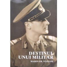 Destinul Unui Militar - Marin Gr. Nastase , C653