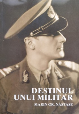 Destinul Unui Militar - Marin Gr. Nastase , C653 foto