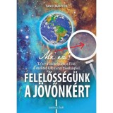 Felelőss&eacute;g&uuml;nk a j&ouml;vőnk&eacute;rt - Tanulm&aacute;nyok - Tekler Vilmos