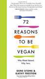 72 Reasons to Be Vegan | Gene Stone, Kathy Freston
