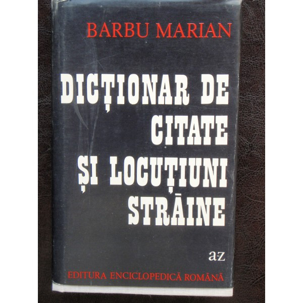 DICTIONAR DE CITATE SI LOCUTIUNI STRAINE - BARBU MARIAN