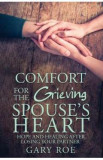 Comfort for the Grieving Spouse&#039;s Heart - Gary Roe