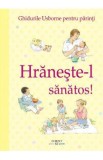 Hraneste-l sanatos (Ghidurile Usborne pentru parinti) - Henny Fordham