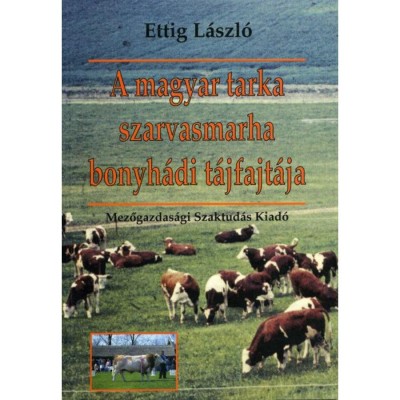 A magyar tarka szarvasmarha bonyh&amp;aacute;di t&amp;aacute;jfajt&amp;aacute;ja - Ettig L&amp;aacute;szl&amp;oacute; foto