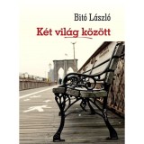 K&eacute;t vil&aacute;g k&ouml;z&ouml;tt - Dr. Bit&oacute; L&aacute;szl&oacute;