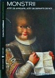 Monstrii. Atat de aproape, atat de departe de noi - Stephane Audeguy, Univers, 2008, Colectia Cotidianul Enciclopedica
